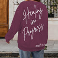 Healing in Progress Sweatshirt- Wine