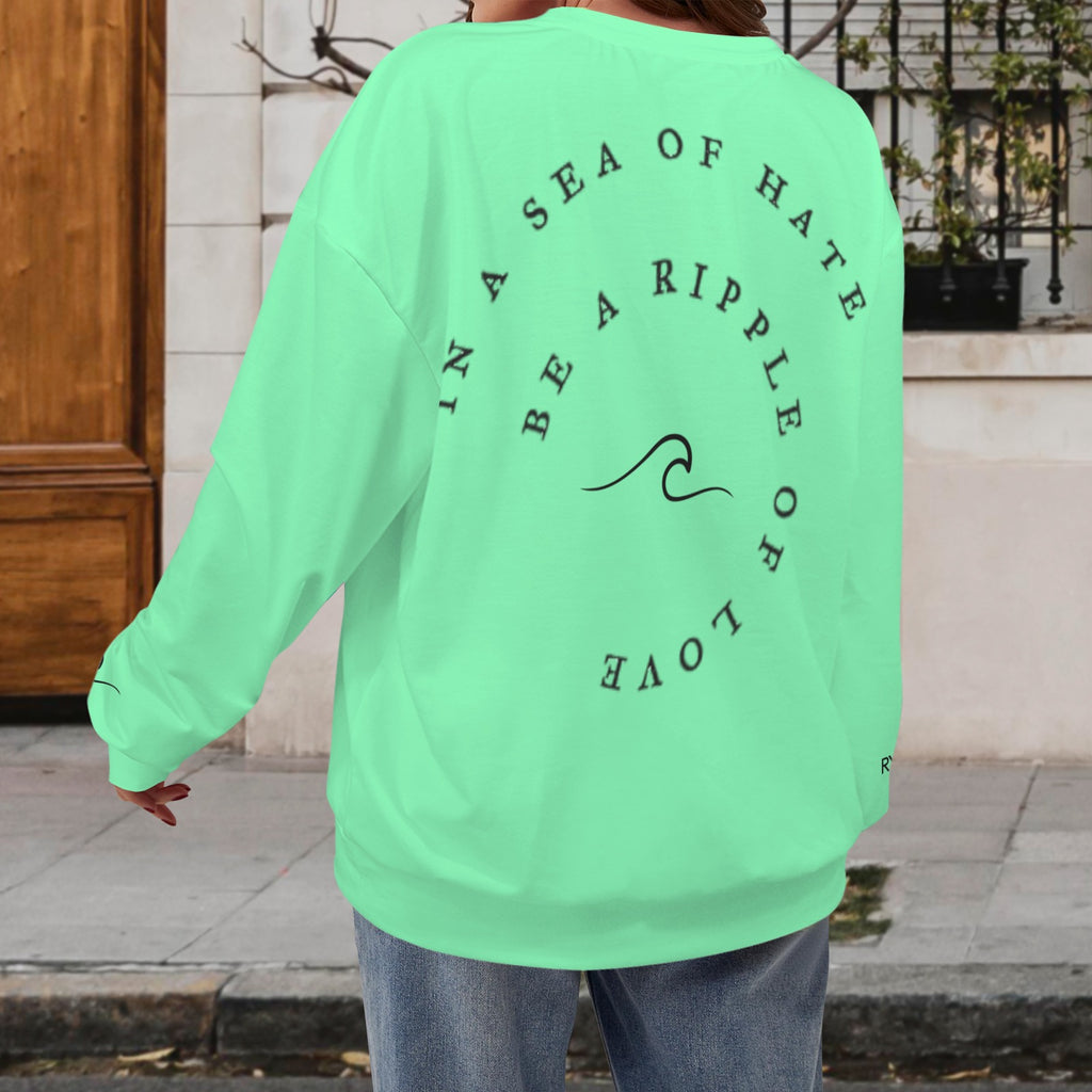 In a Sea of Hate be a Ripple of Love Sweatshirt- Seafoam